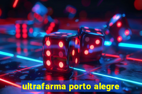 ultrafarma porto alegre